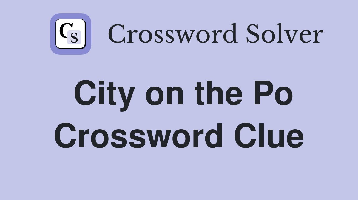 City on the Po Crossword Clue