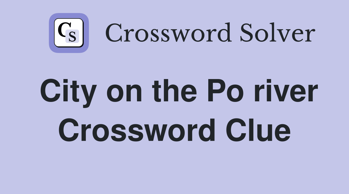City on the Po river Crossword Clue