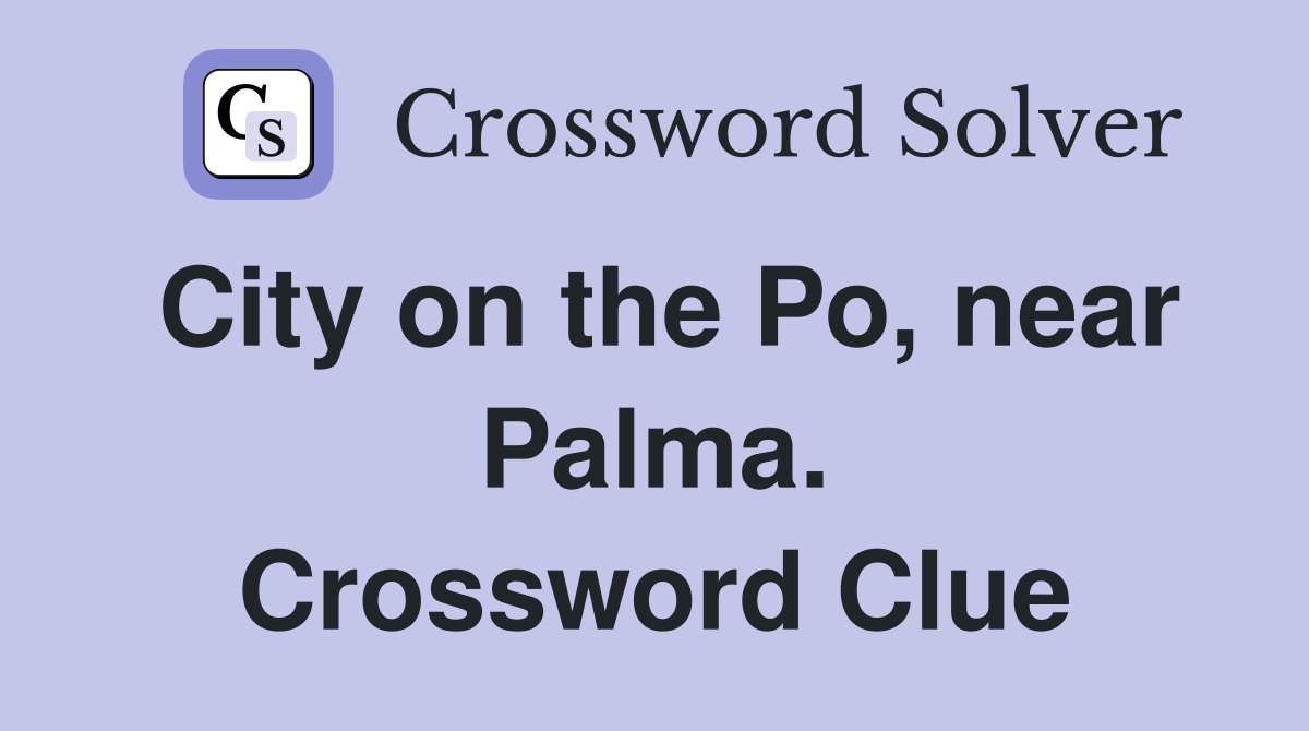 City on the Po, near Palma. Crossword Clue