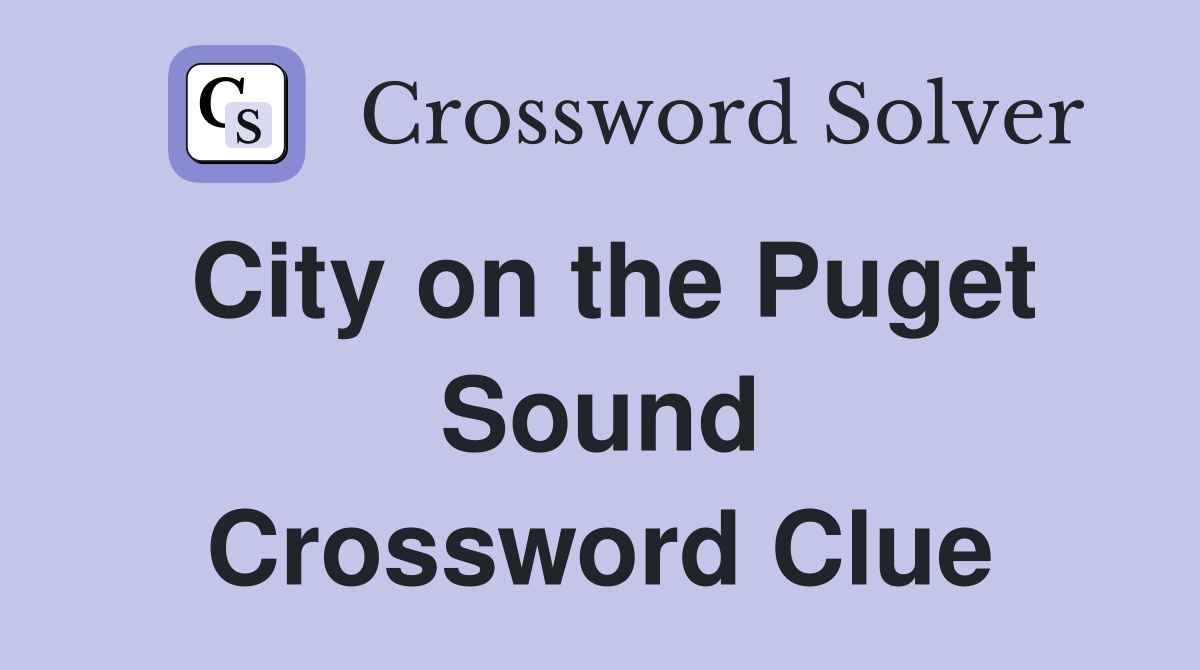 City on the Puget Sound Crossword Clue