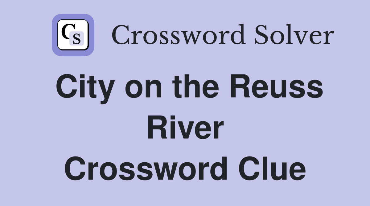 City on the Reuss River Crossword Clue