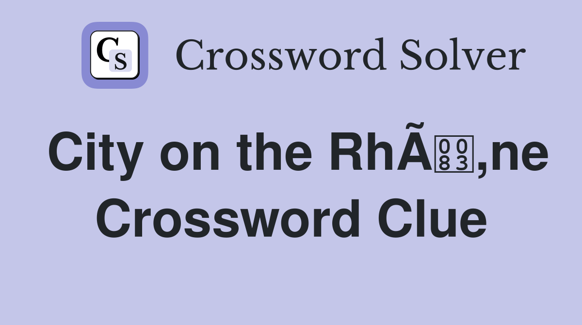 City on the RhÃ,ne Crossword Clue