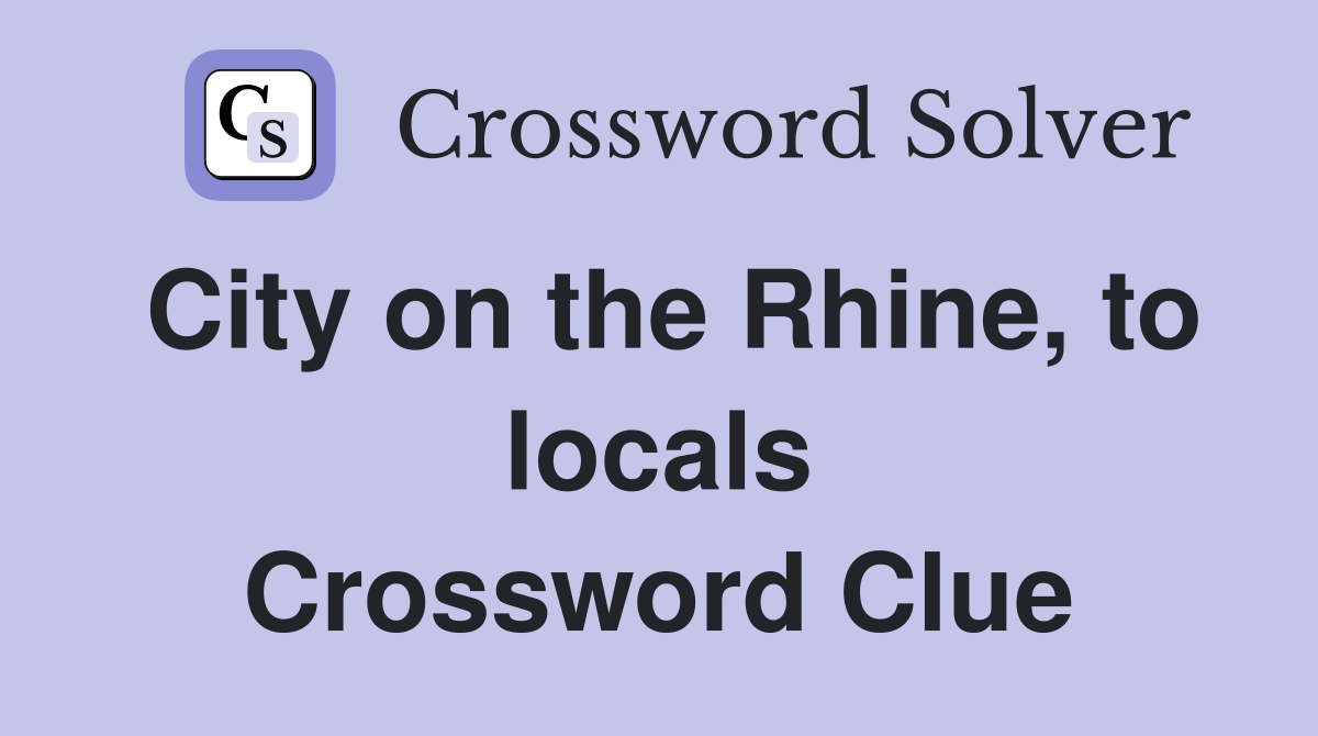 City on the Rhine, to locals Crossword Clue