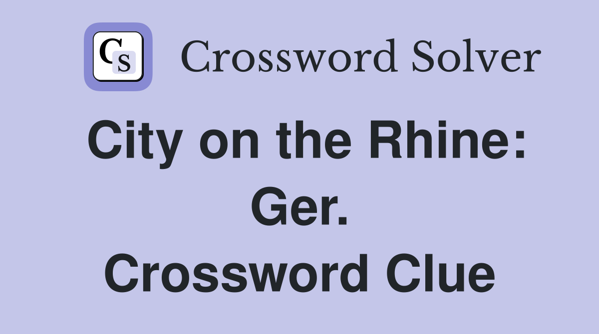 City on the Rhine: Ger. Crossword Clue