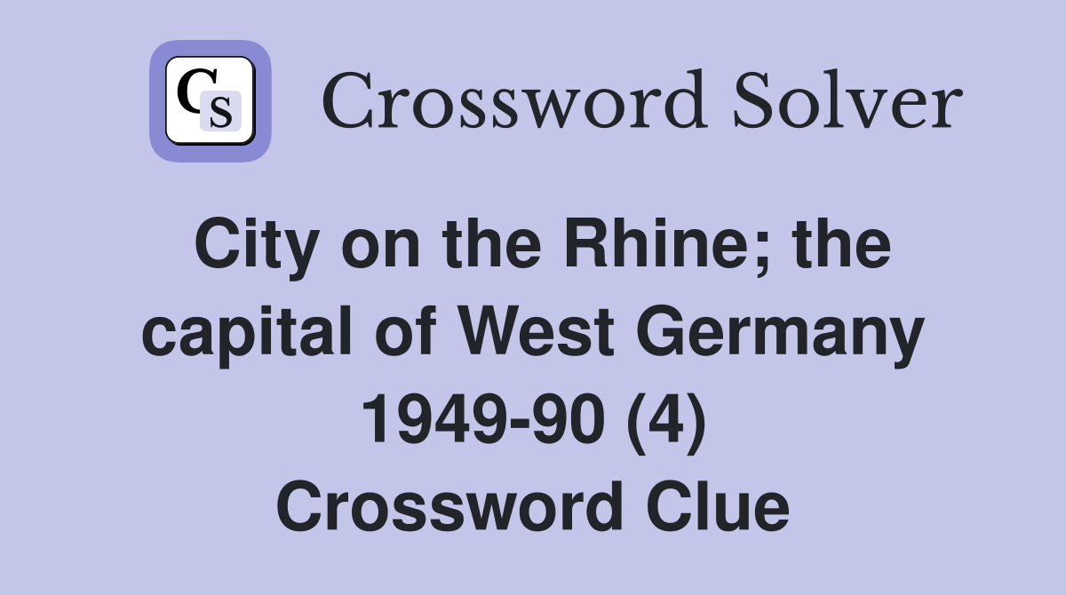 City on the Rhine; the capital of West Germany 1949-90 (4) Crossword Clue