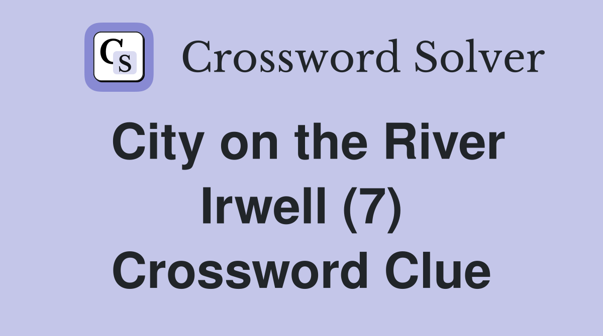 City on the River Irwell (7) Crossword Clue