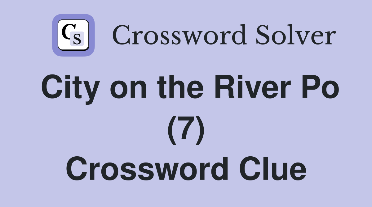 City on the River Po (7) Crossword Clue