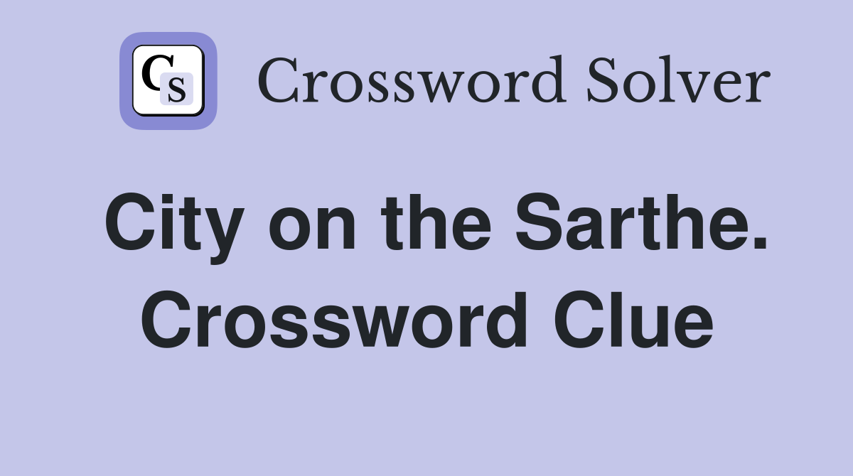 City on the Sarthe. Crossword Clue