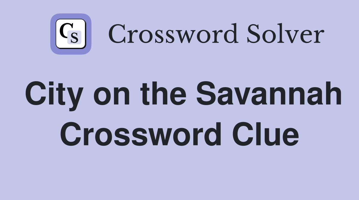 City on the Savannah Crossword Clue