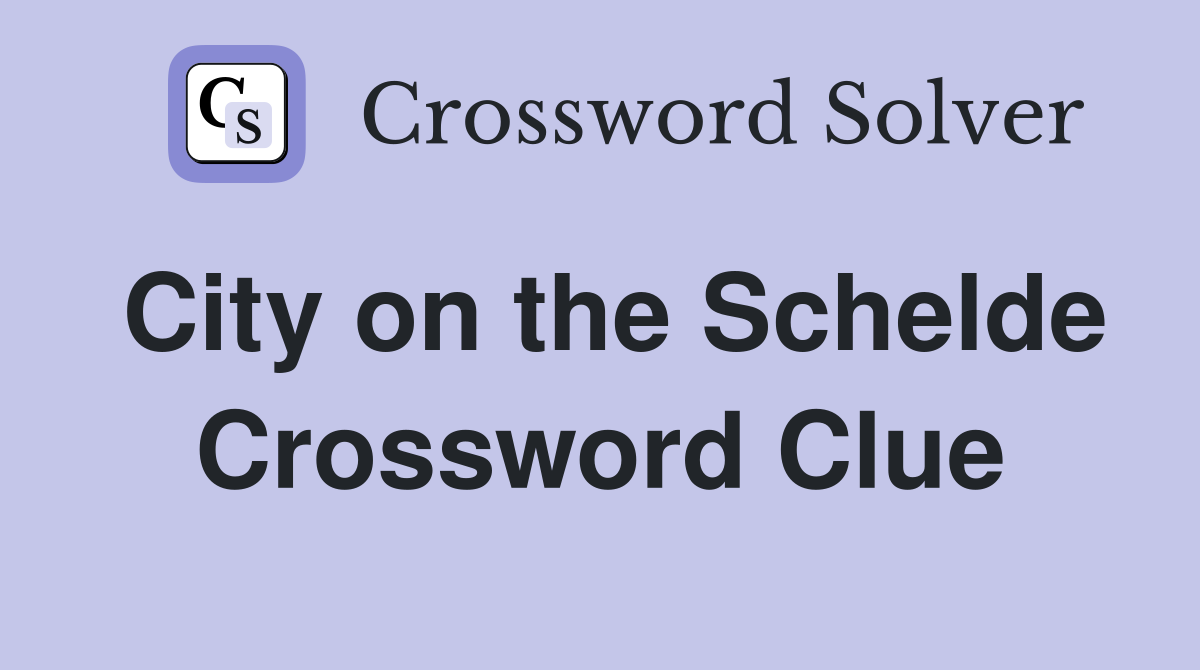 City on the Schelde Crossword Clue
