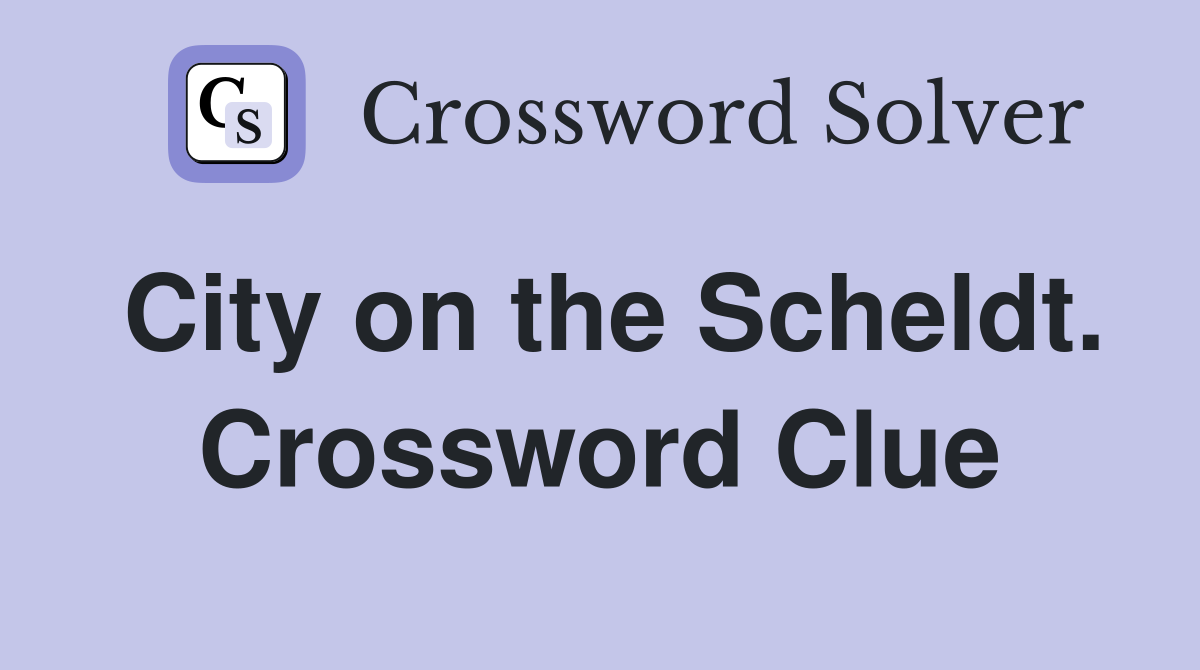 City on the Scheldt. Crossword Clue