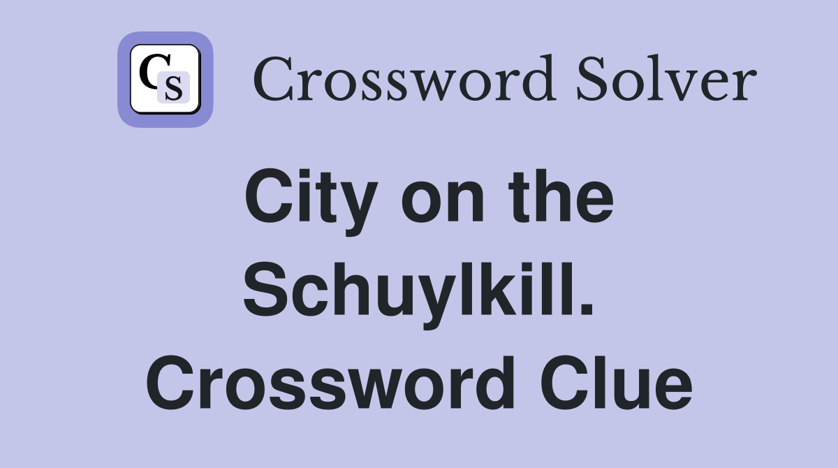 City on the Schuylkill. Crossword Clue