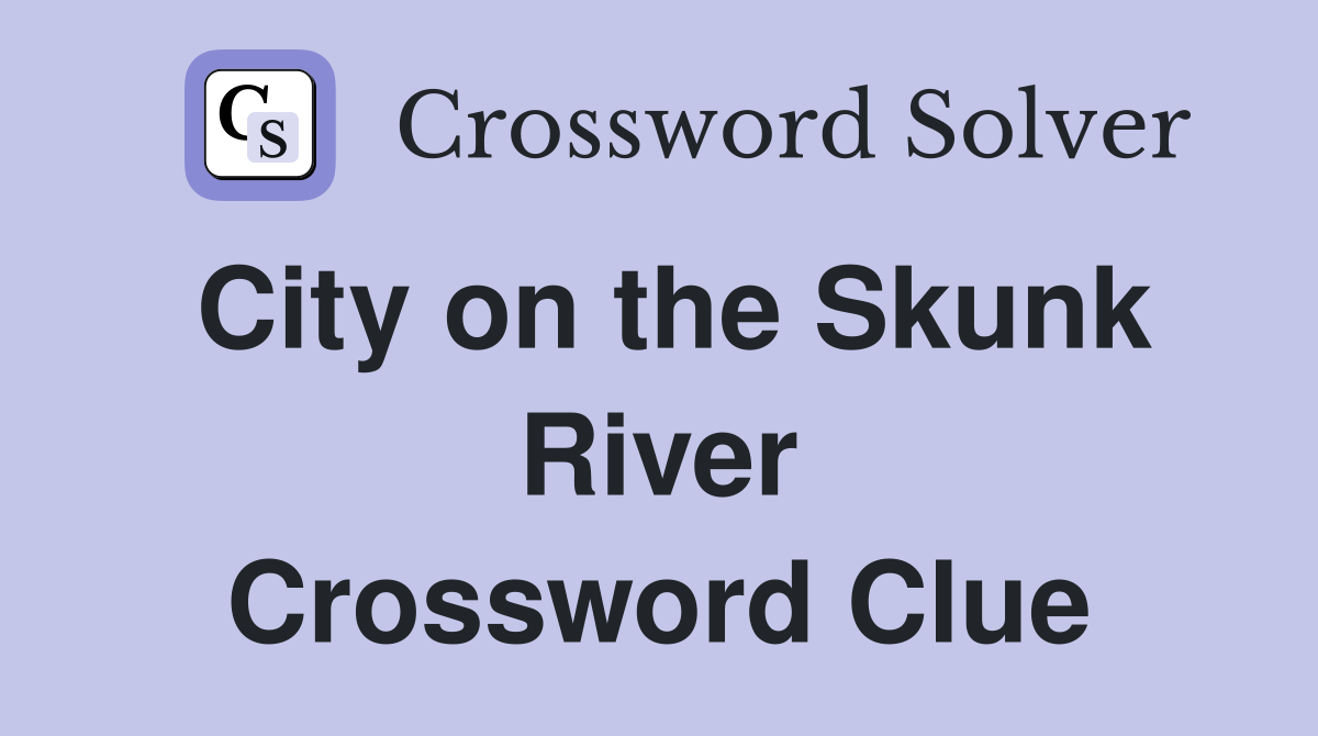 City on the Skunk River Crossword Clue