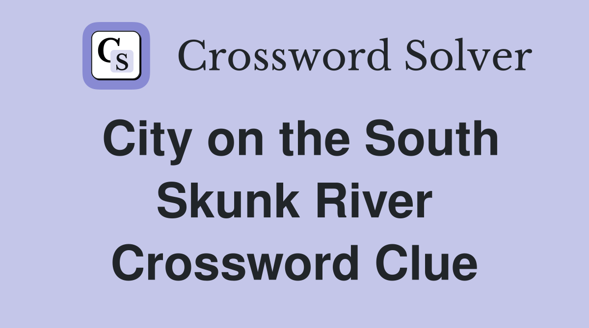 City on the South Skunk River Crossword Clue