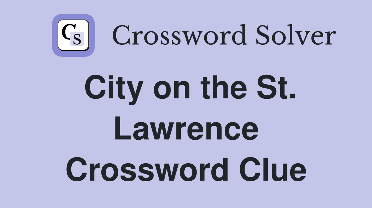 City on the St. Lawrence Crossword Clue