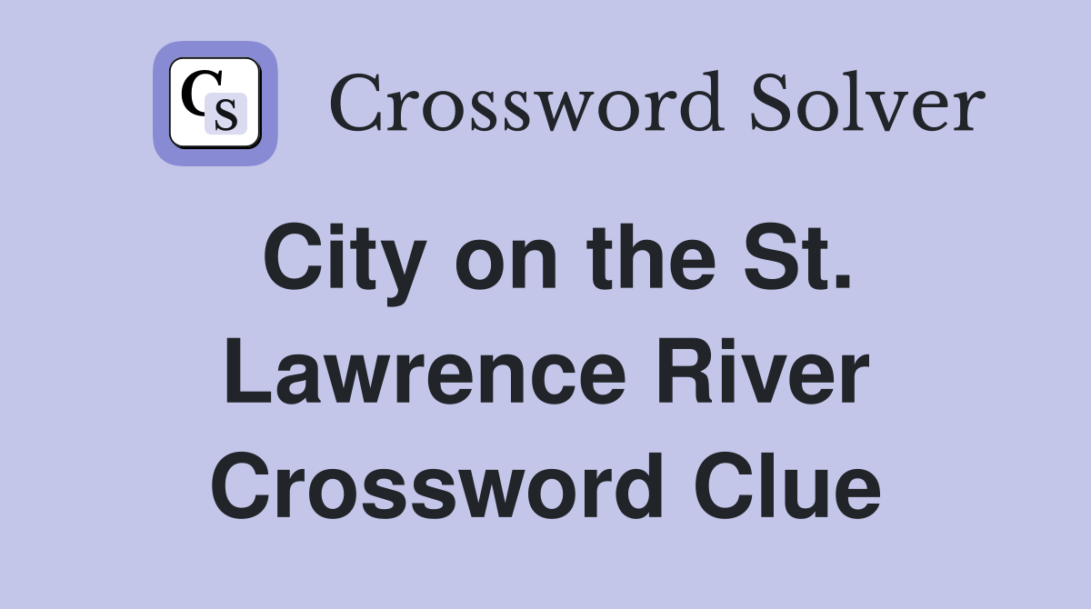 City on the St. Lawrence River Crossword Clue