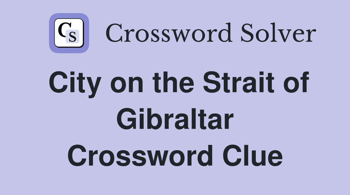 City on the Strait of Gibraltar Crossword Clue