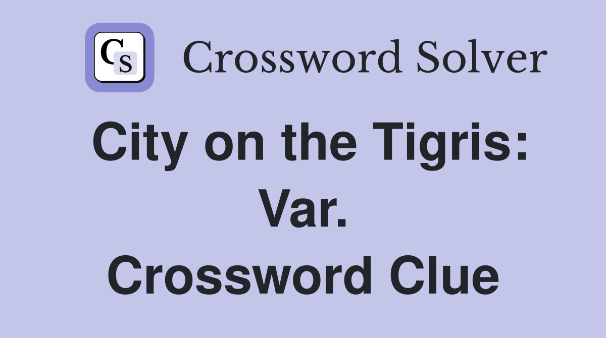 City on the Tigris: Var. Crossword Clue