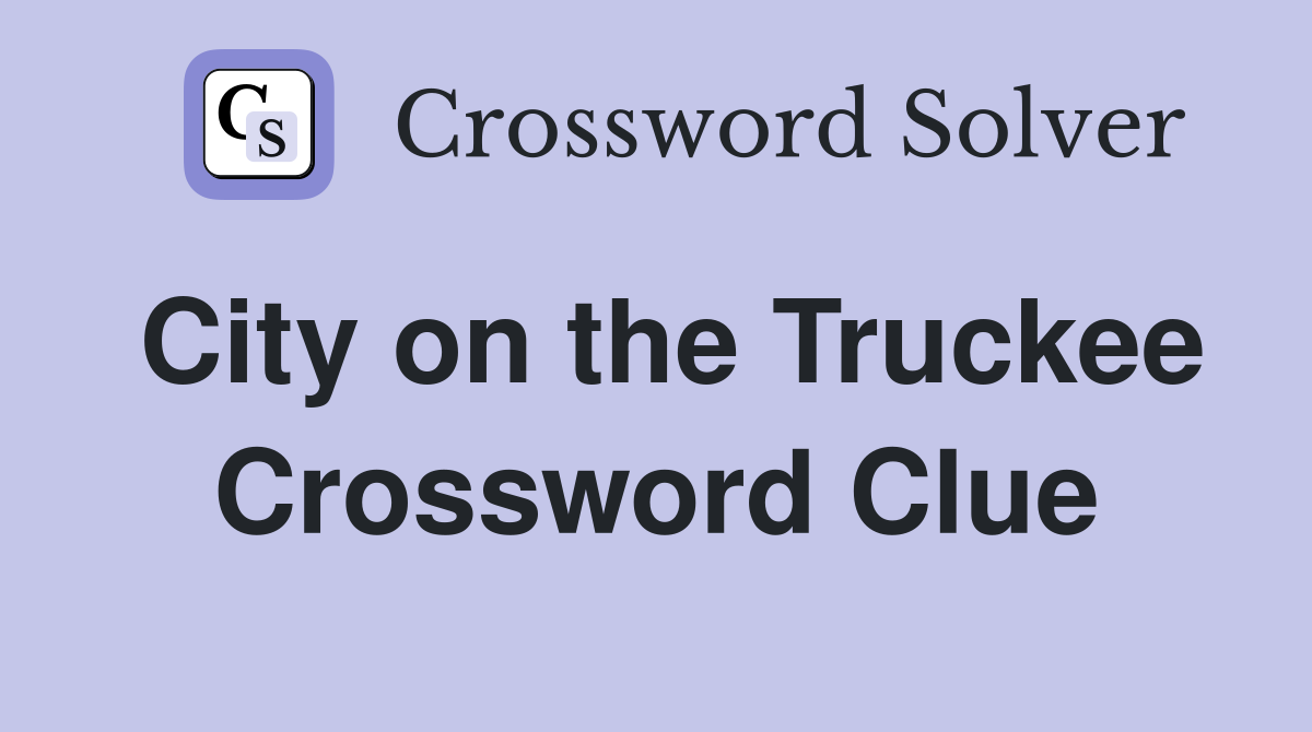 City on the Truckee Crossword Clue