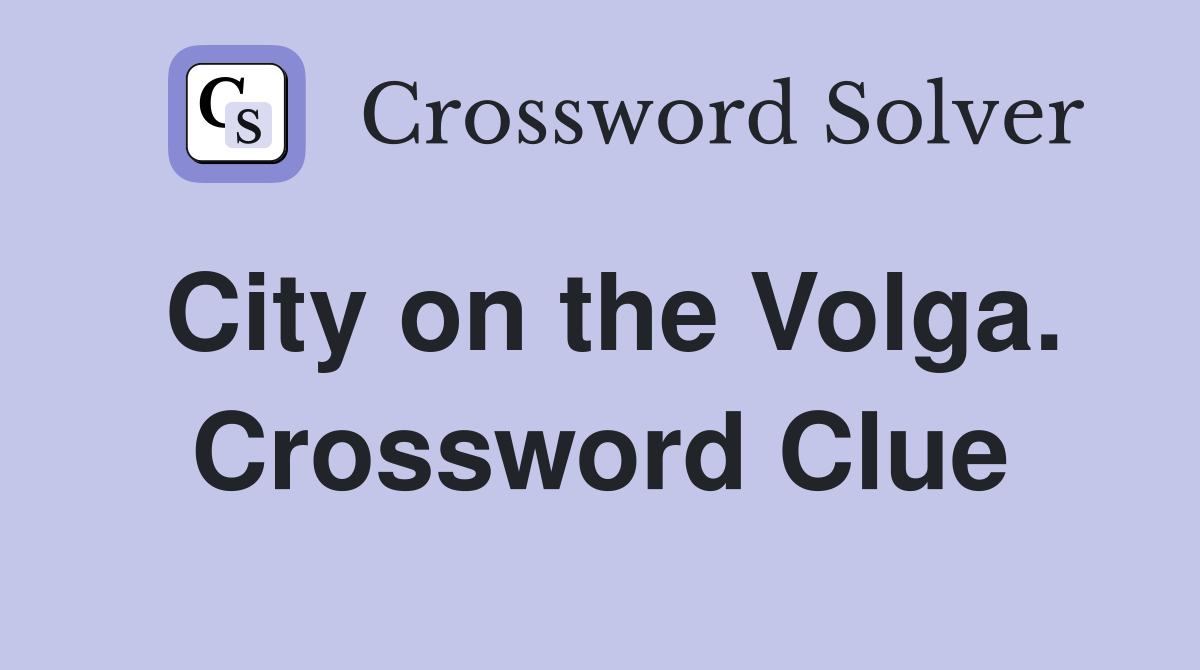 City on the Volga. Crossword Clue