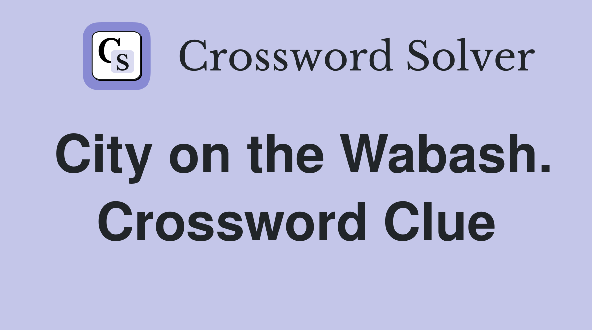 City on the Wabash. Crossword Clue
