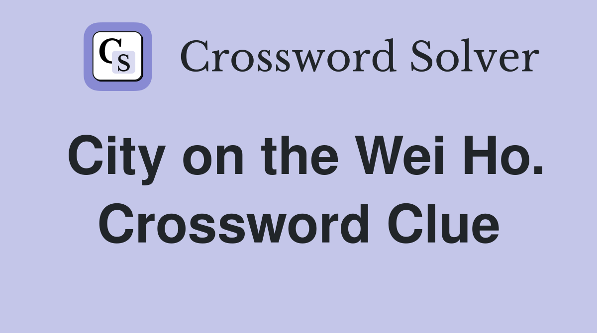 City on the Wei Ho. Crossword Clue