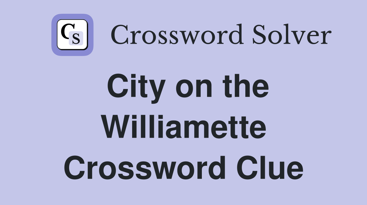 City on the Williamette Crossword Clue