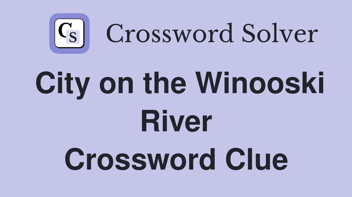 City on the Winooski River Crossword Clue