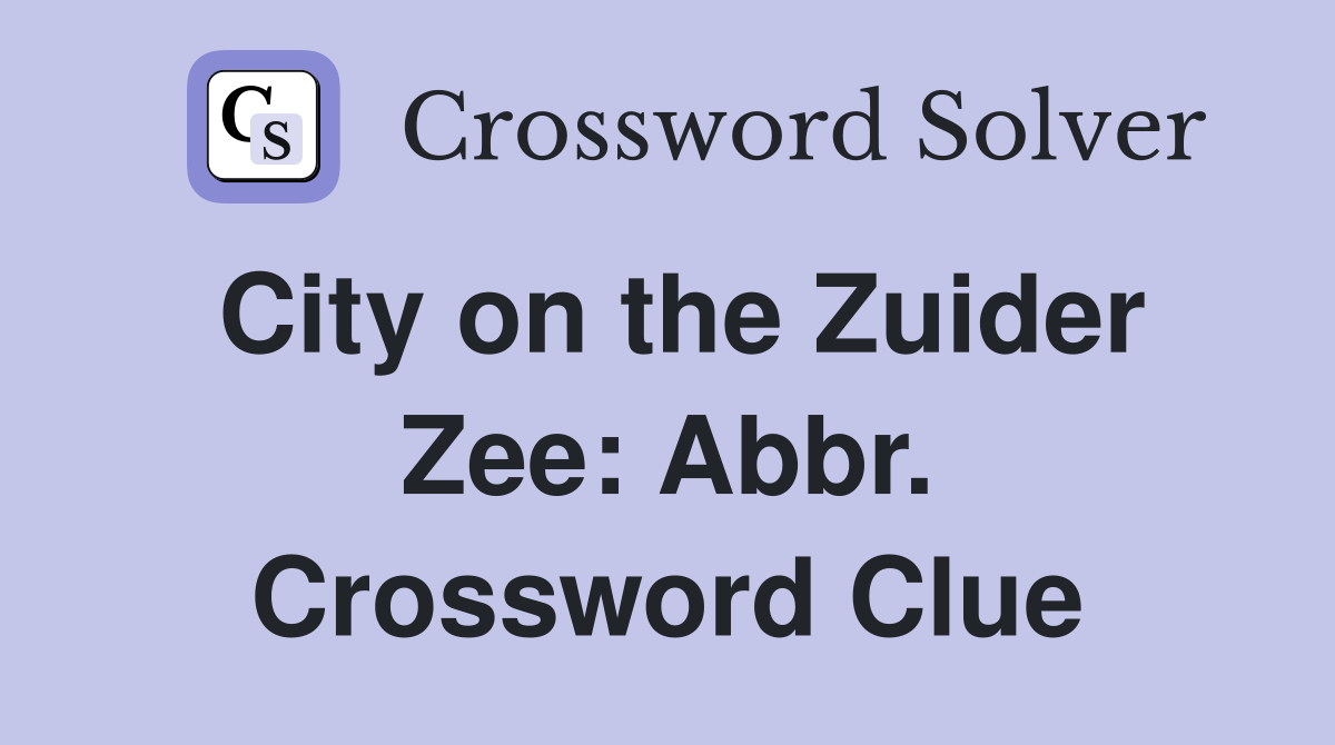 City on the Zuider Zee: Abbr. Crossword Clue
