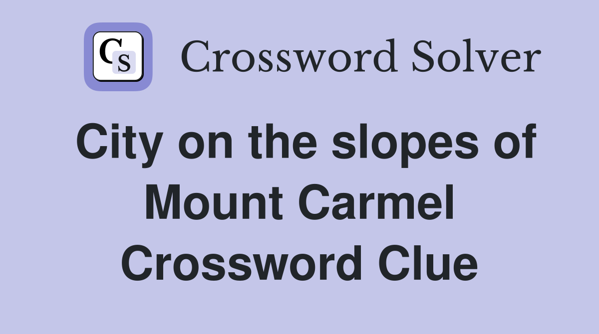 City on the slopes of Mount Carmel Crossword Clue