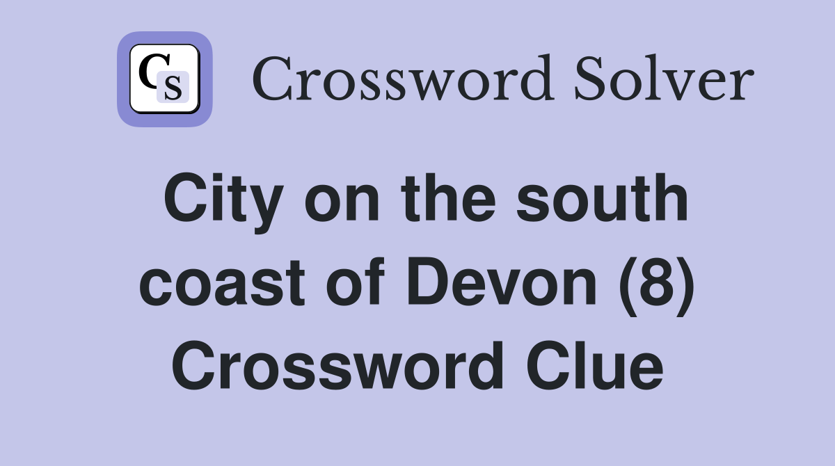 City on the south coast of Devon (8) Crossword Clue