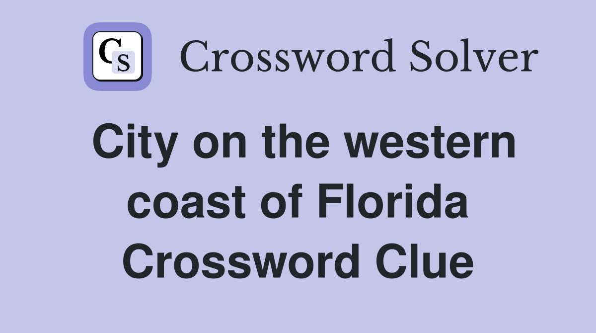 City on the western coast of Florida Crossword Clue