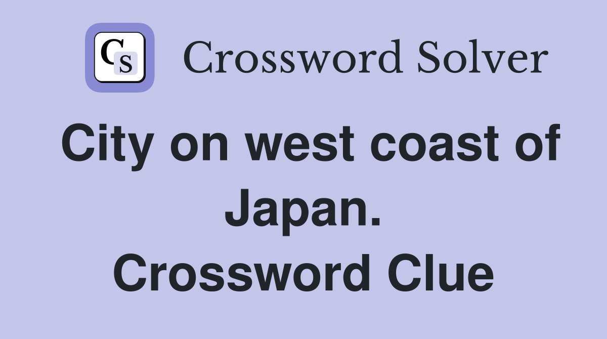 City on west coast of Japan. Crossword Clue