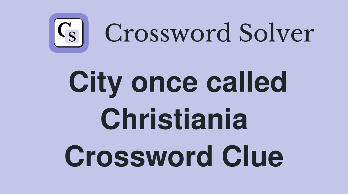 City once called Christiania Crossword Clue