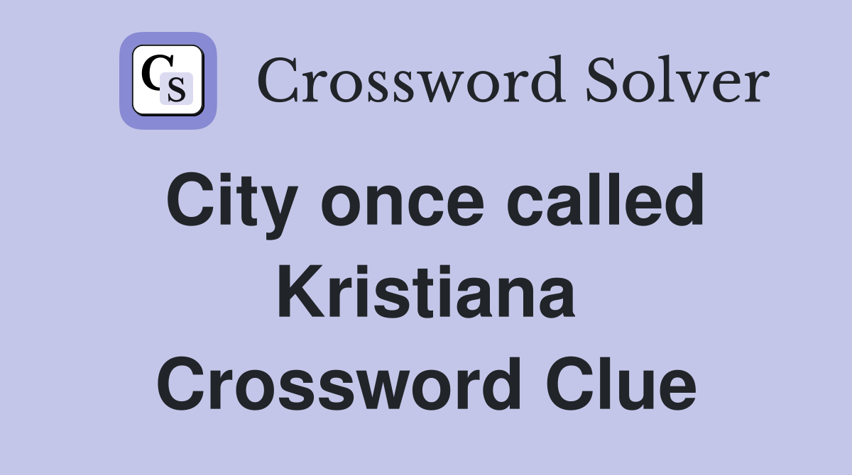City once called Kristiana Crossword Clue