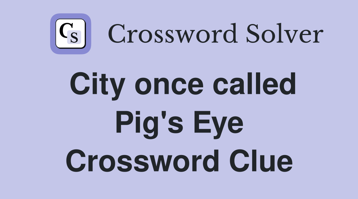 City once called Pig's Eye Crossword Clue