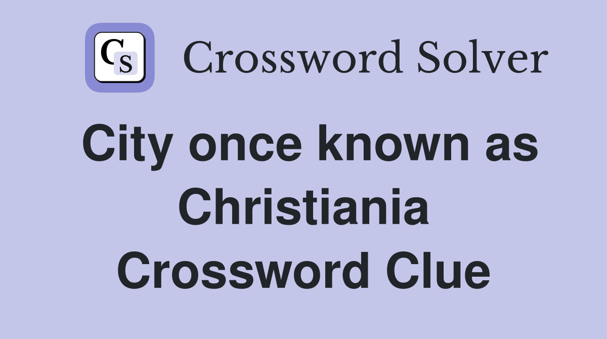 City once known as Christiania Crossword Clue