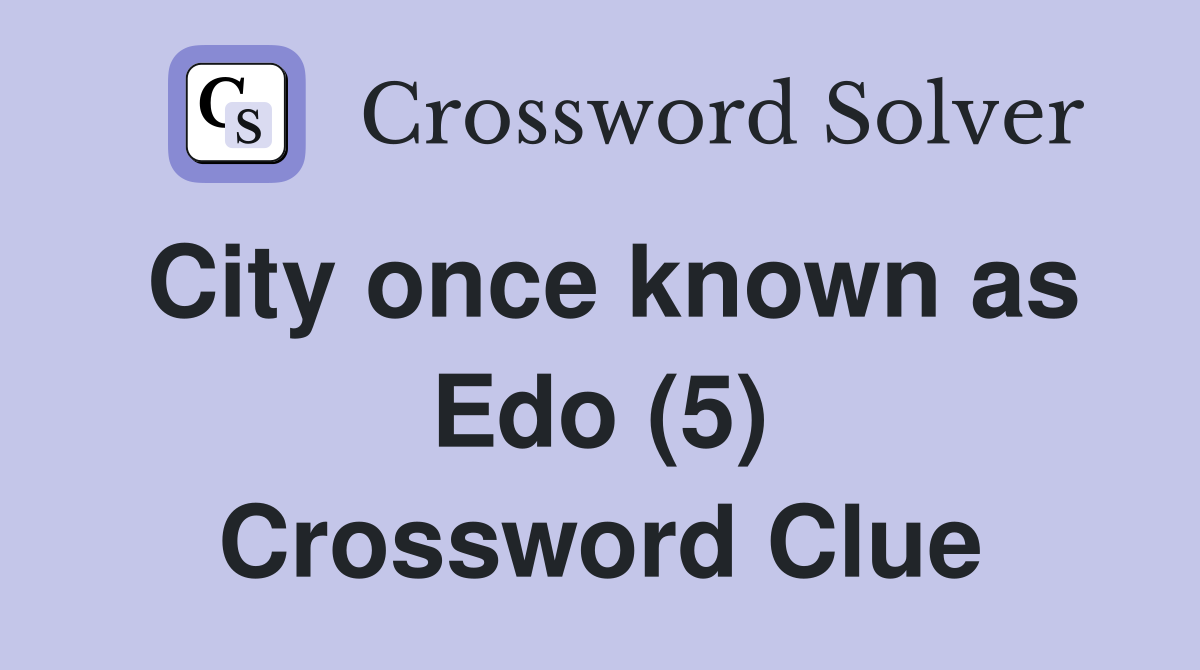 City once known as Edo (5) Crossword Clue