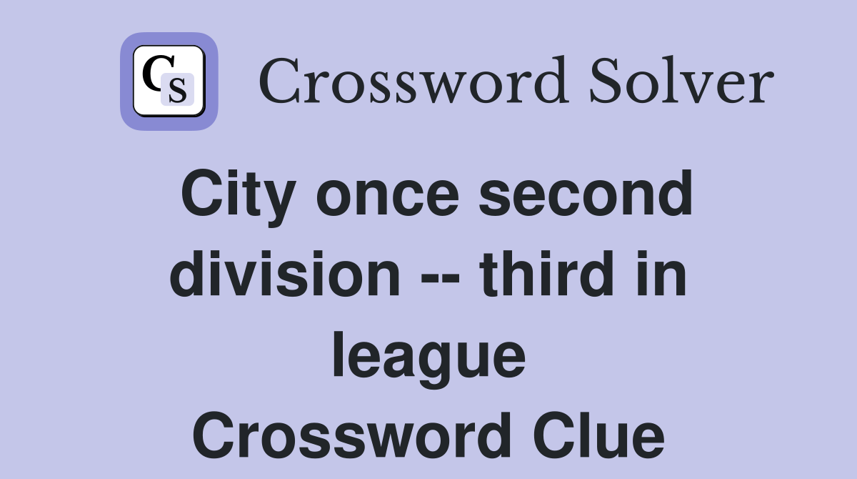 City once second division -- third in league Crossword Clue