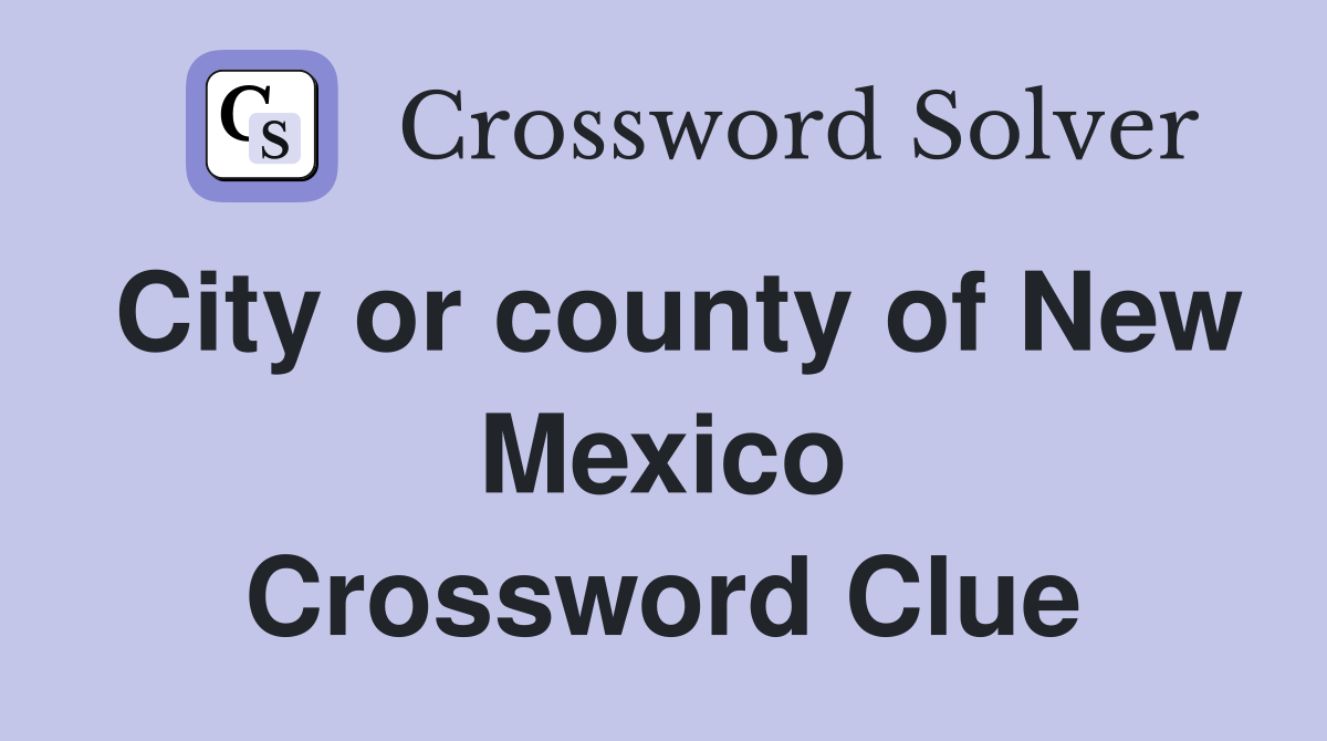City or county of New Mexico Crossword Clue