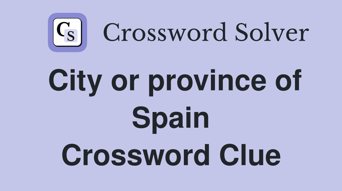 City or province of Spain Crossword Clue