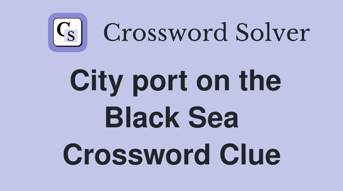 City port on the Black Sea Crossword Clue
