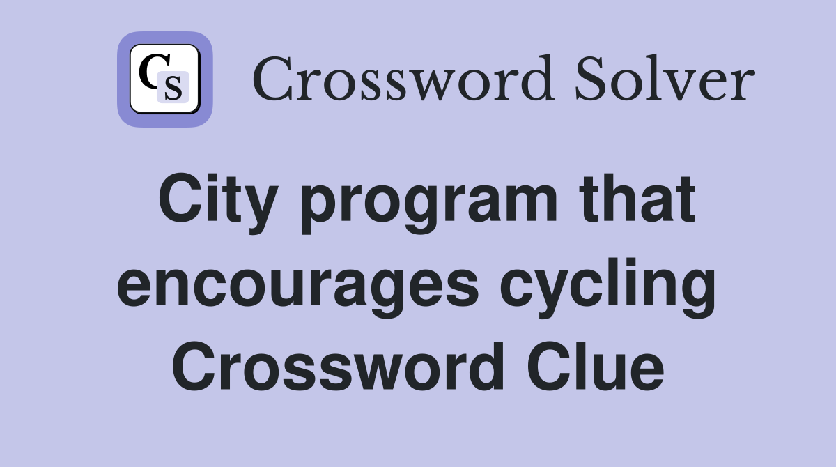 City program that encourages cycling Crossword Clue