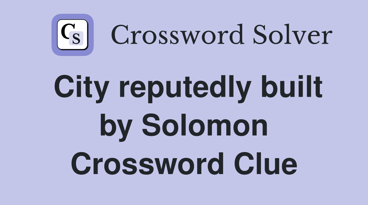 City reputedly built by Solomon Crossword Clue