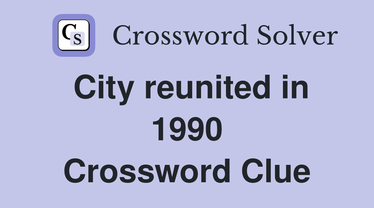City reunited in 1990 Crossword Clue