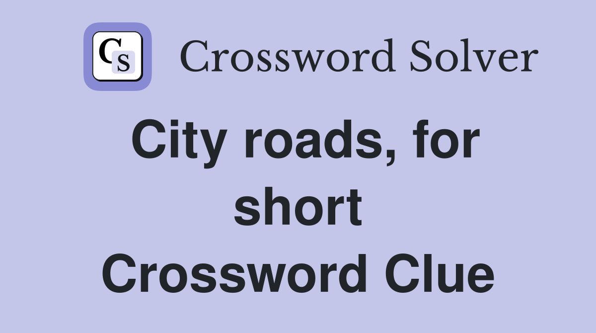 City roads, for short Crossword Clue