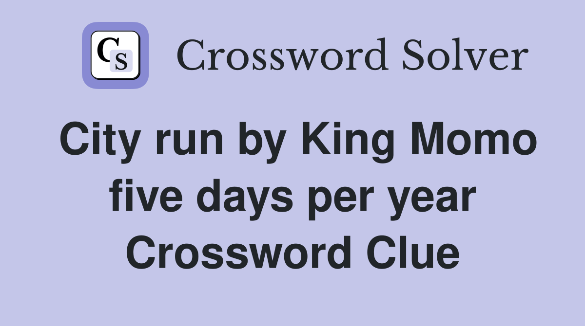 City run by King Momo five days per year Crossword Clue