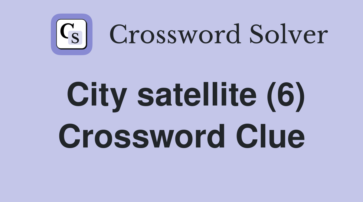 City satellite (6) Crossword Clue