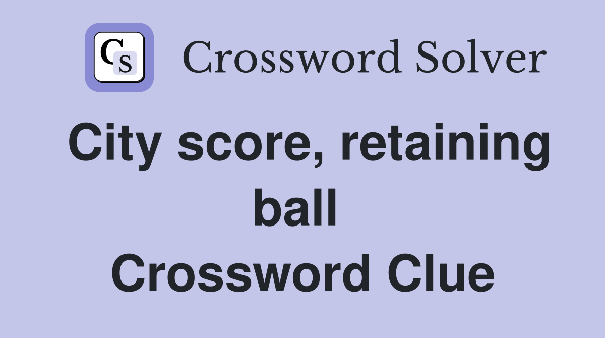 City score, retaining ball  Crossword Clue
