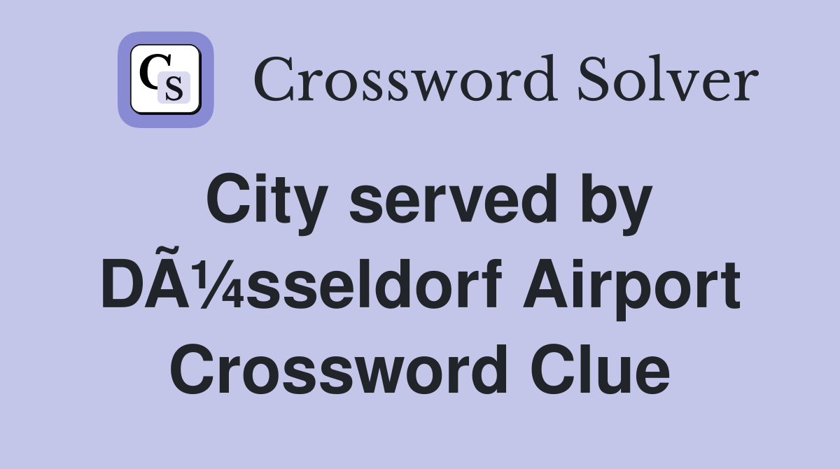 City served by DÃ¼sseldorf Airport Crossword Clue